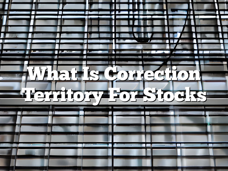 What Is Correction Territory For Stocks