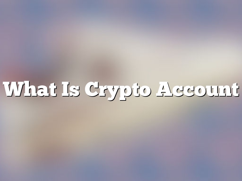 What Is Crypto Account