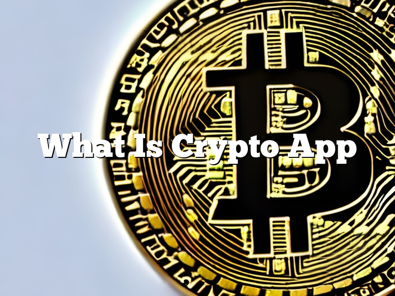 What Is Crypto App
