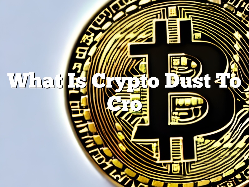 What Is Crypto Dust To Cro