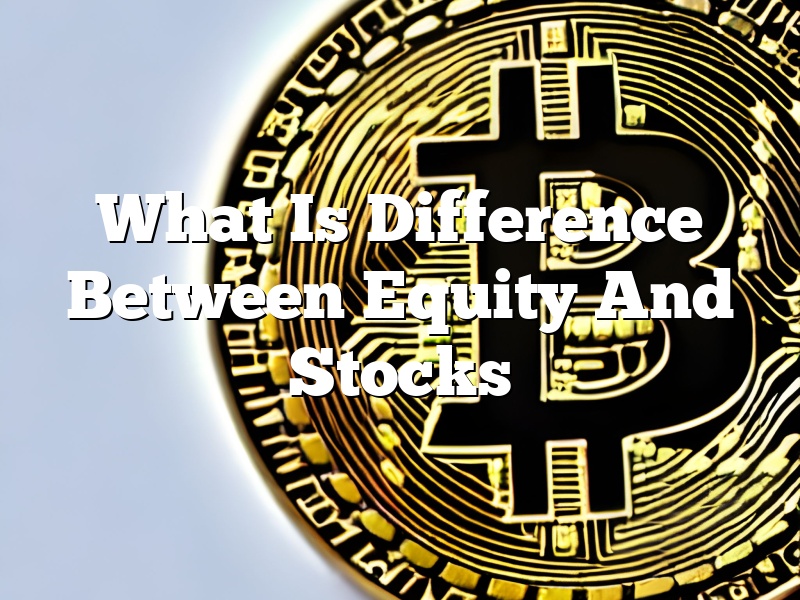 What Is Difference Between Equity And Stocks