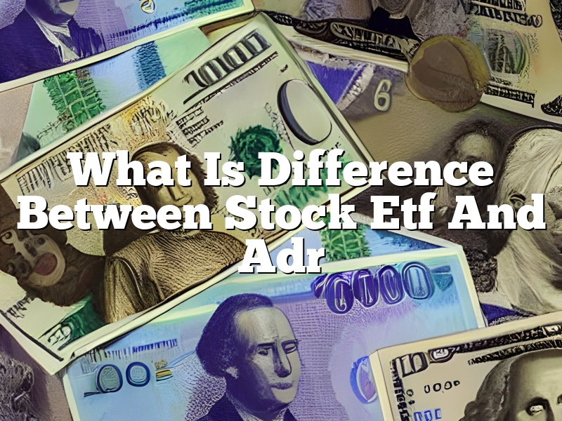 What Is Difference Between Stock Etf And Adr