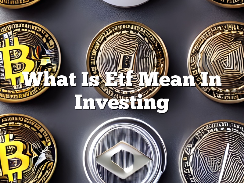 What Is Etf Mean In Investing