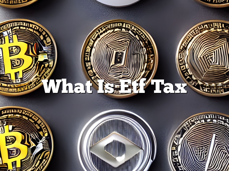 What Is Etf Tax