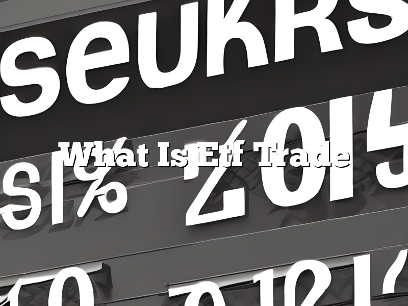 What Is Etf Trade