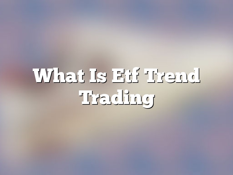 What Is Etf Trend Trading