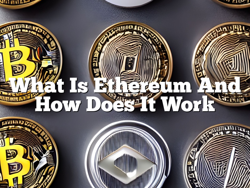 What Is Ethereum And How Does It Work