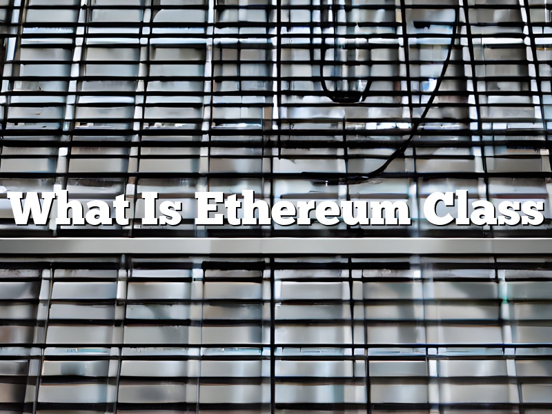 What Is Ethereum Class