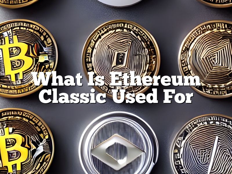 What Is Ethereum Classic Used For
