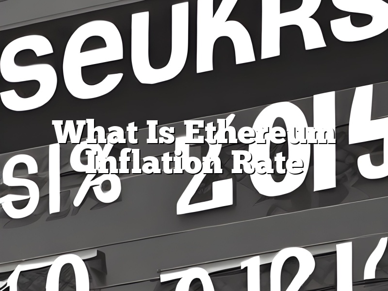 What Is Ethereum Inflation Rate