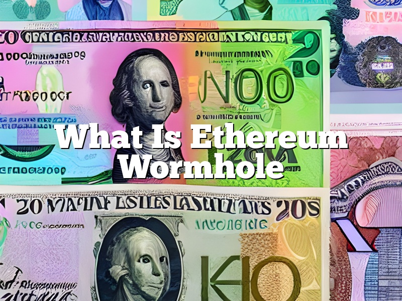 What Is Ethereum Wormhole
