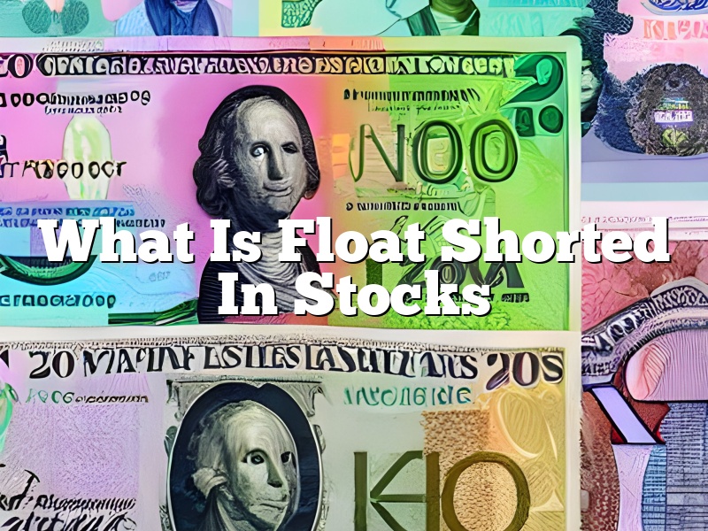 What Is Float Shorted In Stocks