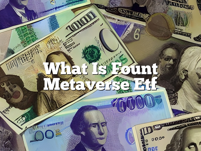 What Is Fount Metaverse Etf