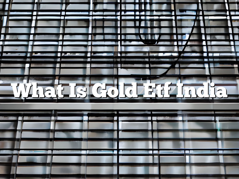 What Is Gold Etf India