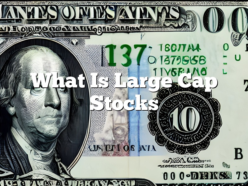 What Is Large Cap Stocks