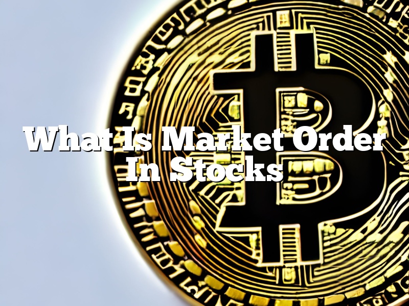 What Is Market Order In Stocks