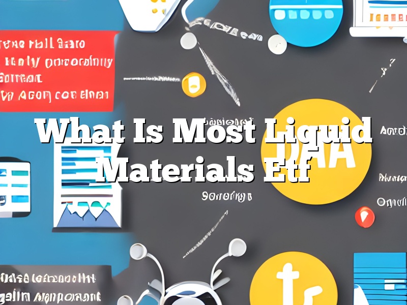 What Is Most Liquid Materials Etf