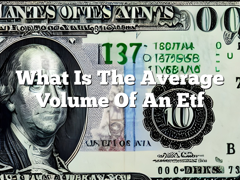 What Is The Average Volume Of An Etf