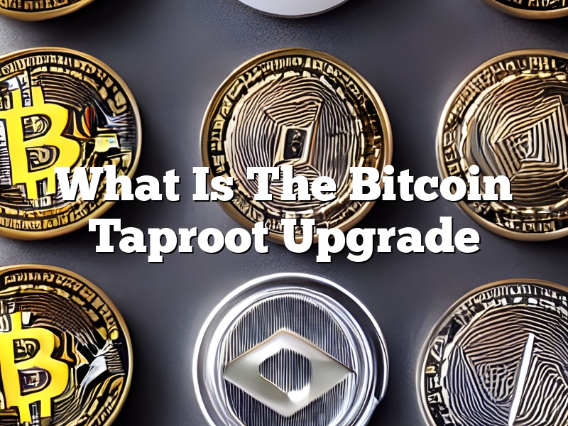 What Is The Bitcoin Taproot Upgrade