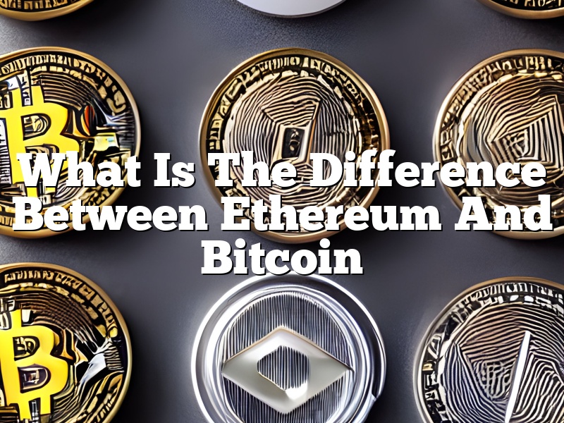 What Is The Difference Between Ethereum And Bitcoin