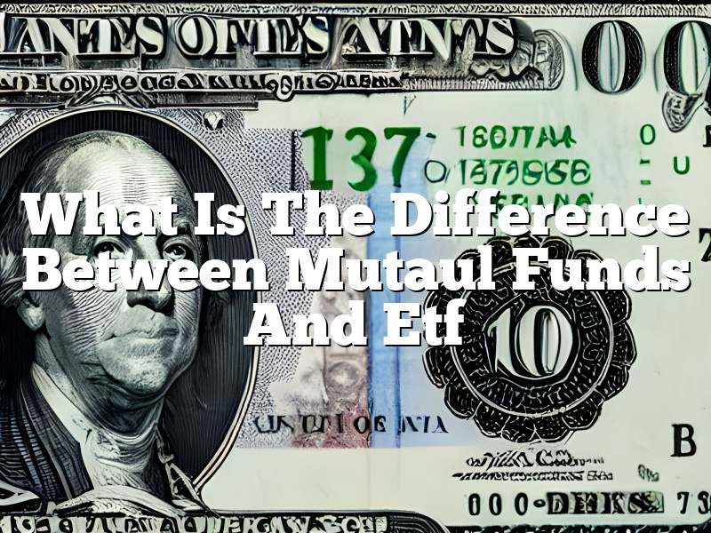 What Is The Difference Between Mutaul Funds And Etf