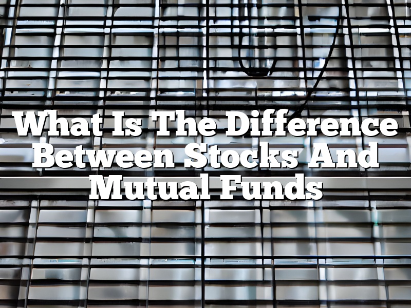 What Is The Difference Between Stocks And Mutual Funds