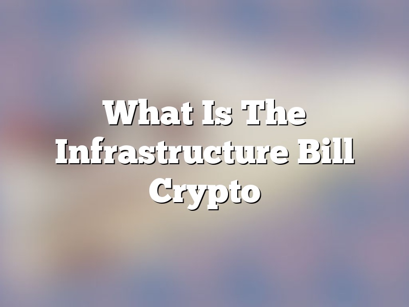 What Is The Infrastructure Bill Crypto
