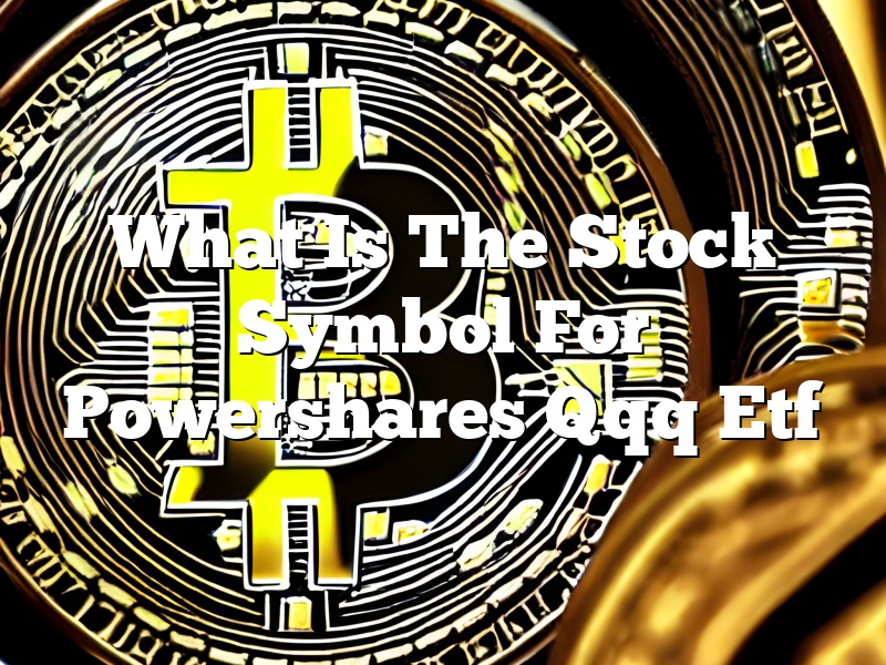 What Is The Stock Symbol For Powershares Qqq Etf