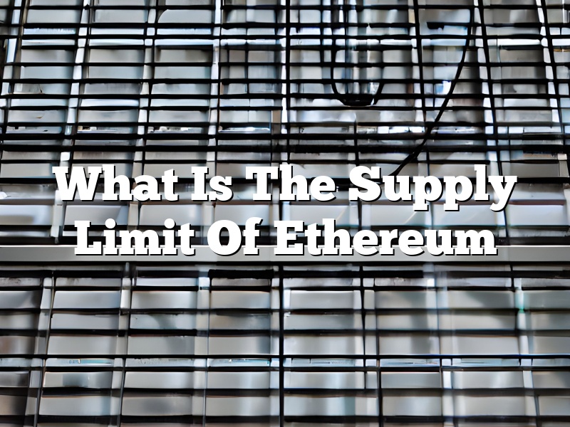 What Is The Supply Limit Of Ethereum