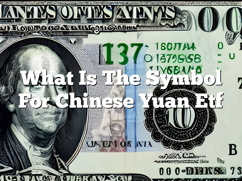 What Is The Symbol For Chinese Yuan Etf
