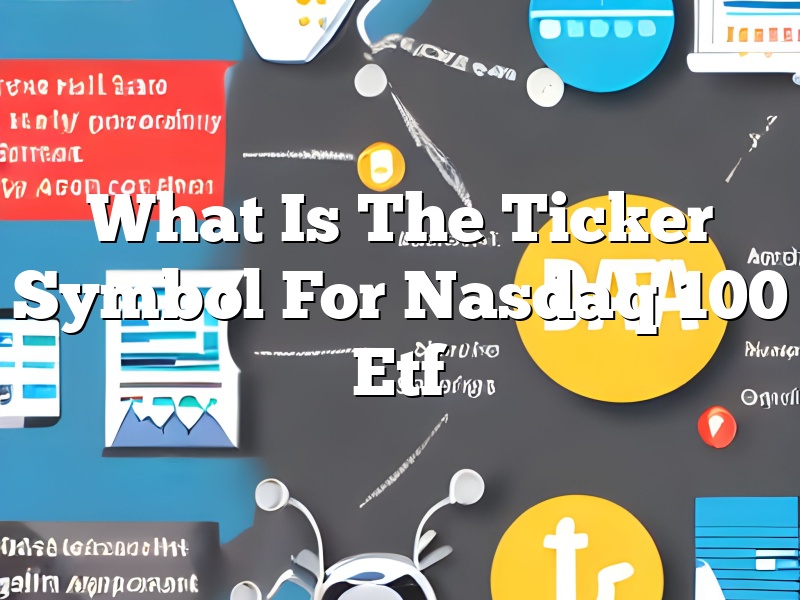 What Is The Ticker Symbol For Nasdaq 100 Etf