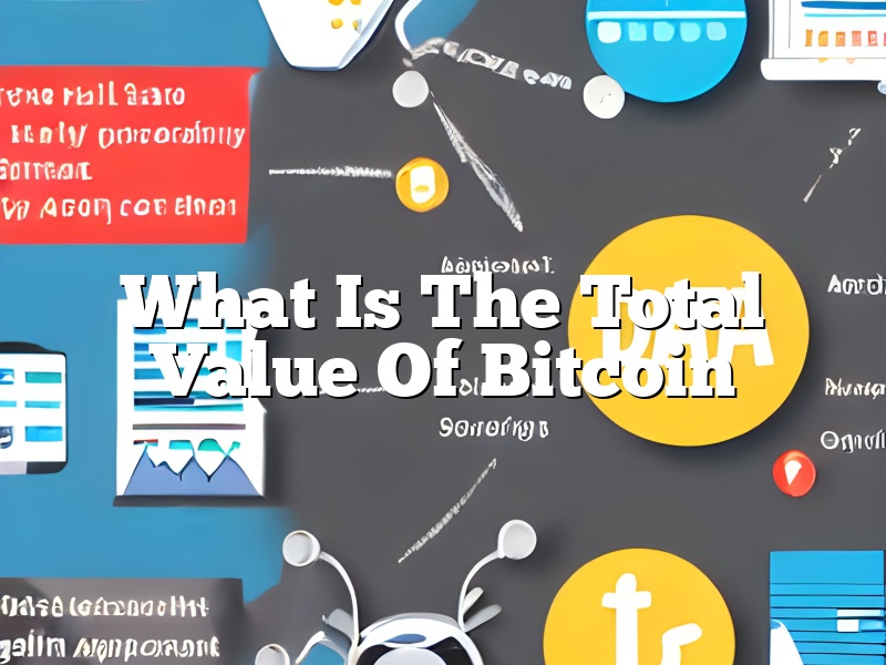 What Is The Total Value Of Bitcoin