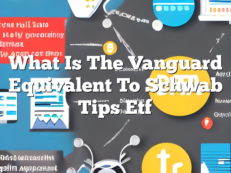 What Is The Vanguard Equivalent To Schwab Tips Etf