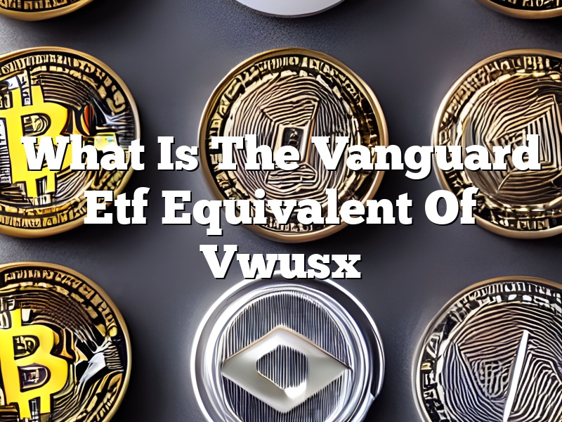 What Is The Vanguard Etf Equivalent Of Vwusx