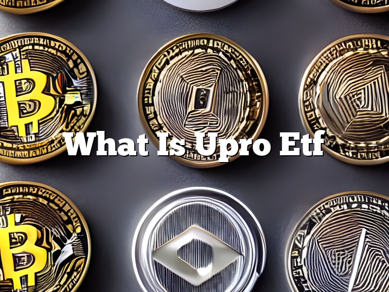 What Is Upro Etf