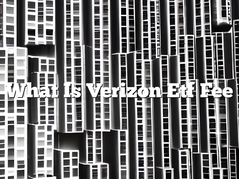 What Is Verizon Etf Fee