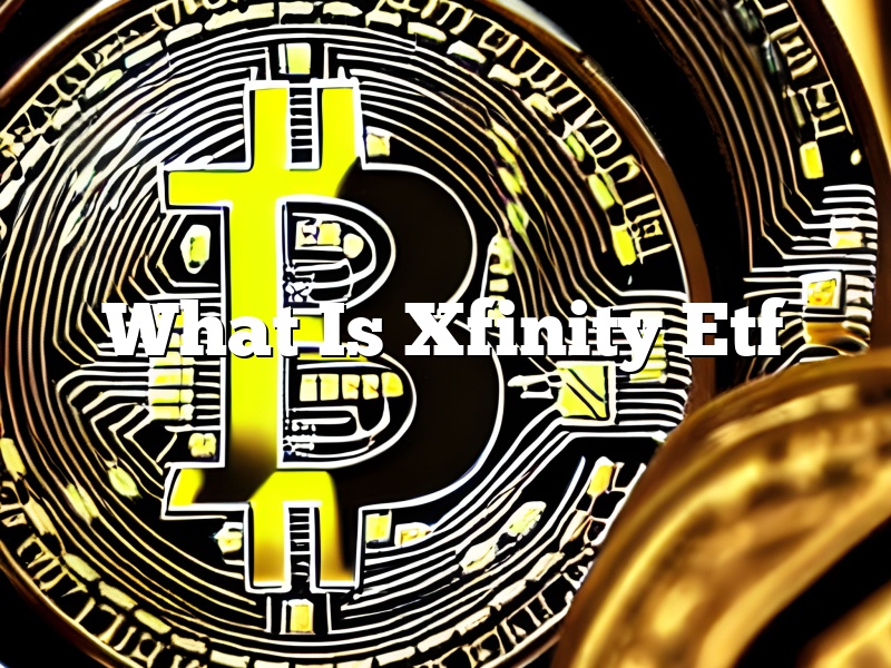 What Is Xfinity Etf