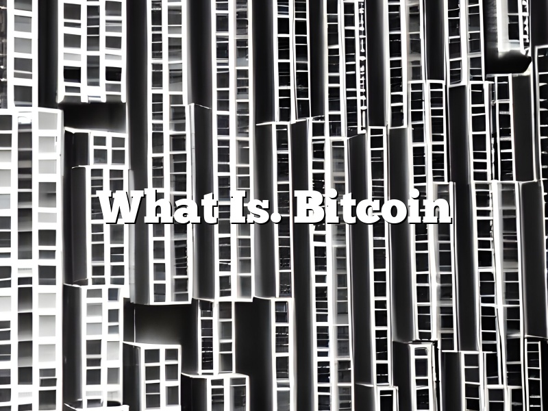 What Is. Bitcoin