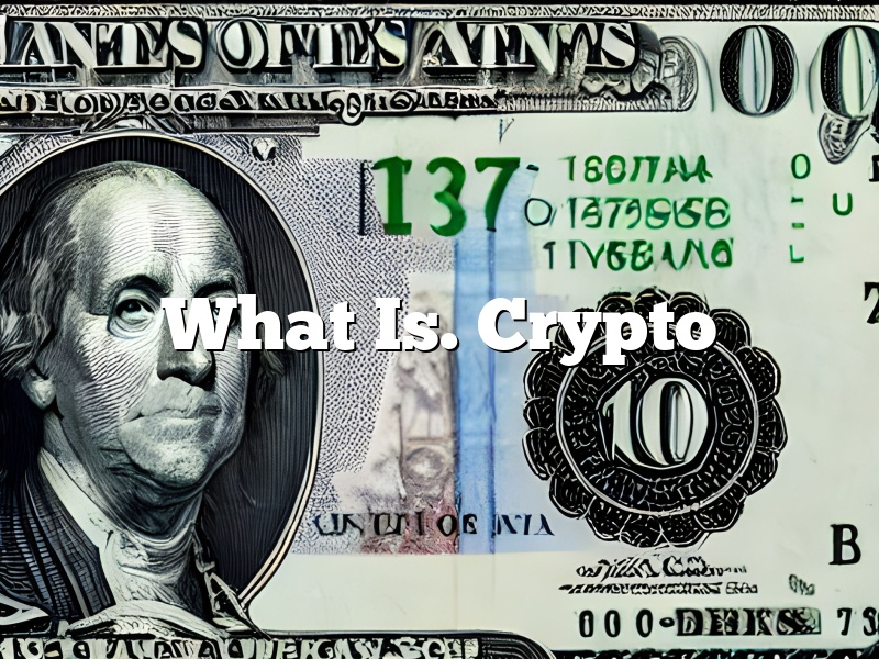What Is. Crypto