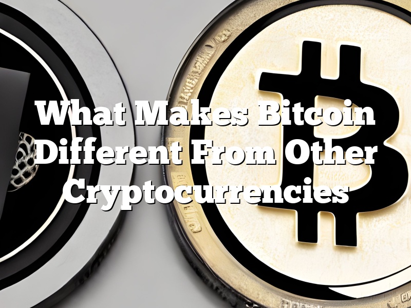 What Makes Bitcoin Different From Other Cryptocurrencies