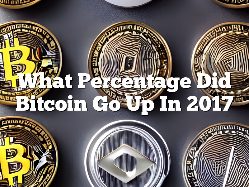 What Percentage Did Bitcoin Go Up In 2017