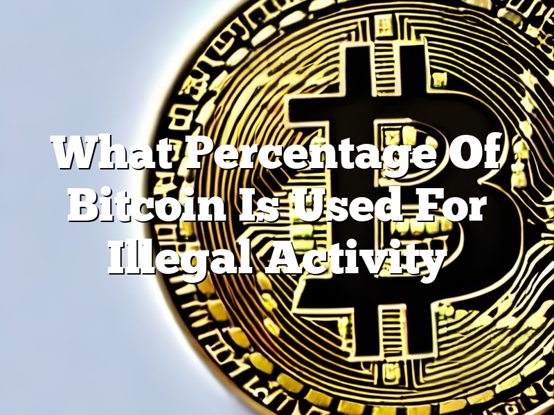What Percentage Of Bitcoin Is Used For Illegal Activity