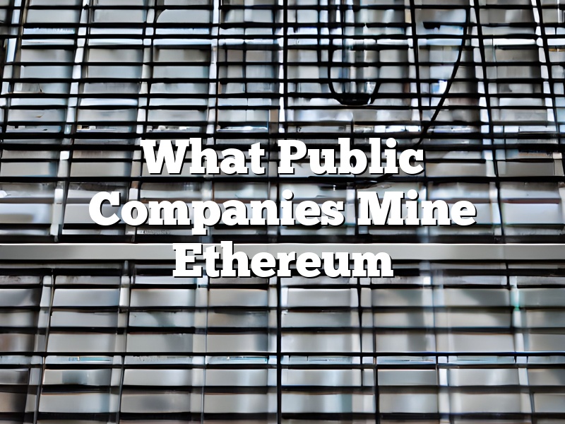 What Public Companies Mine Ethereum