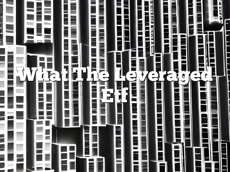 What The Leveraged Etf
