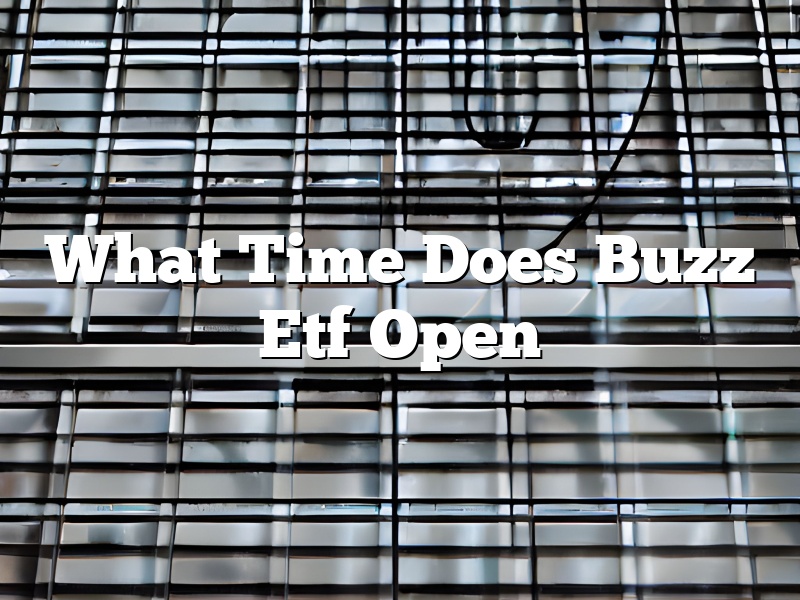 What Time Does Buzz Etf Open