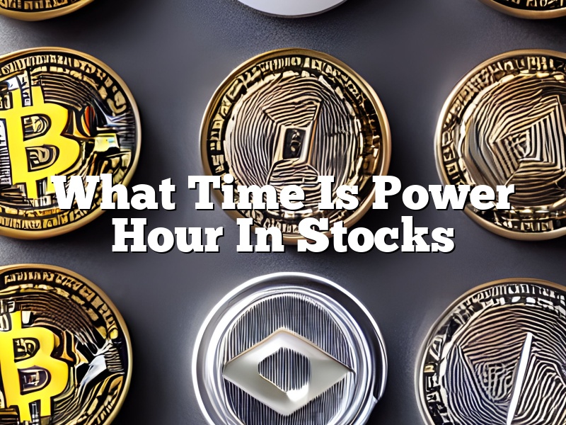What Time Is Power Hour In Stocks