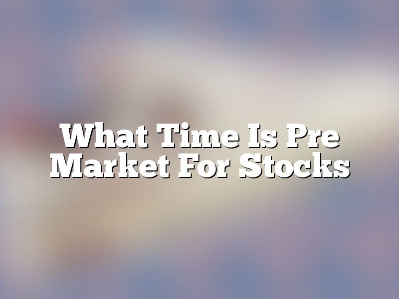 What Time Is Pre Market For Stocks