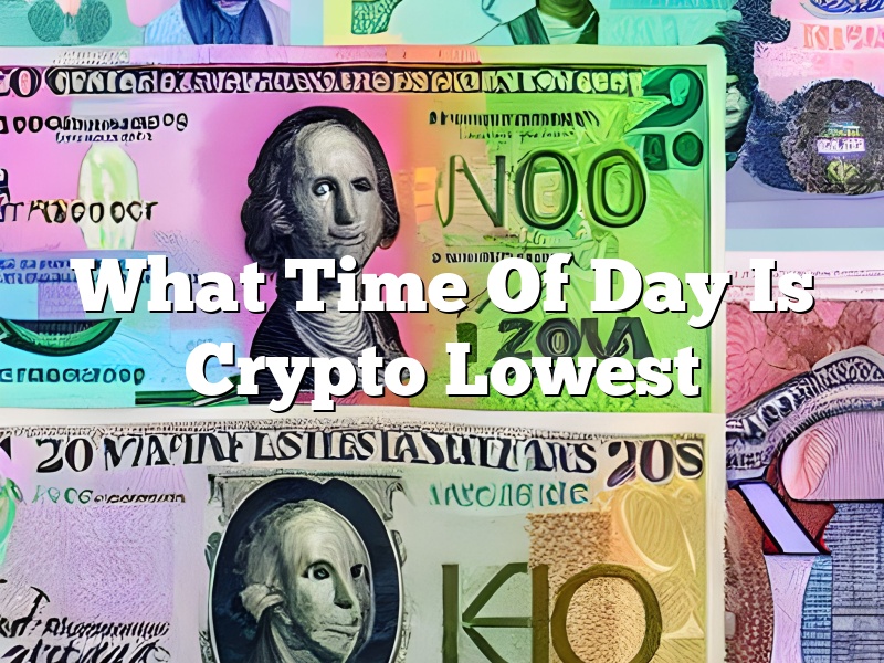 What Time Of Day Is Crypto Lowest