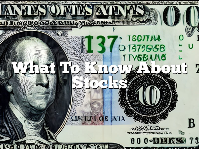 What To Know About Stocks