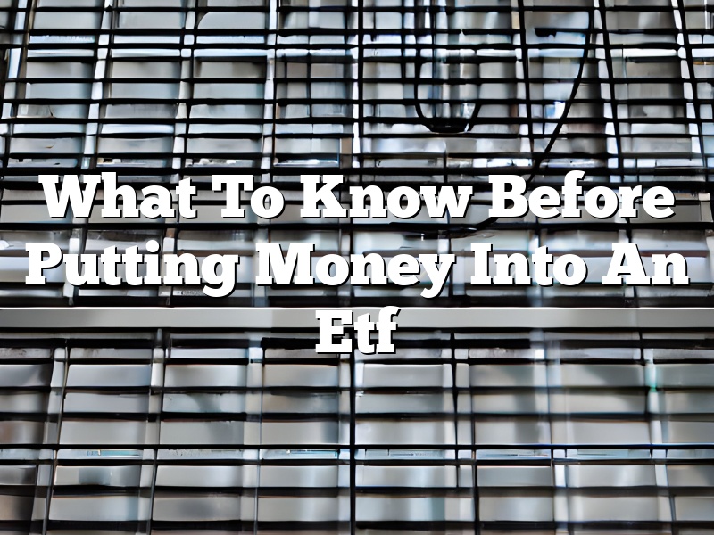 What To Know Before Putting Money Into An Etf